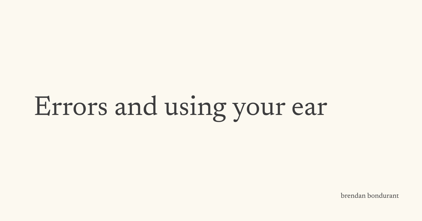 Errors and using your ear