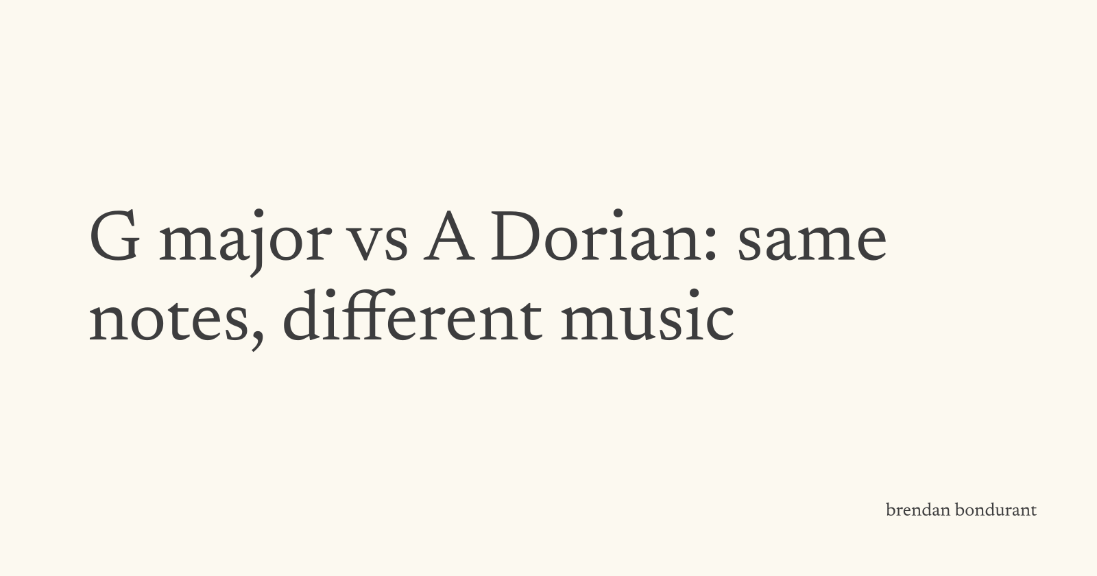 G Major vs A Dorian: Same Notes, Different Music