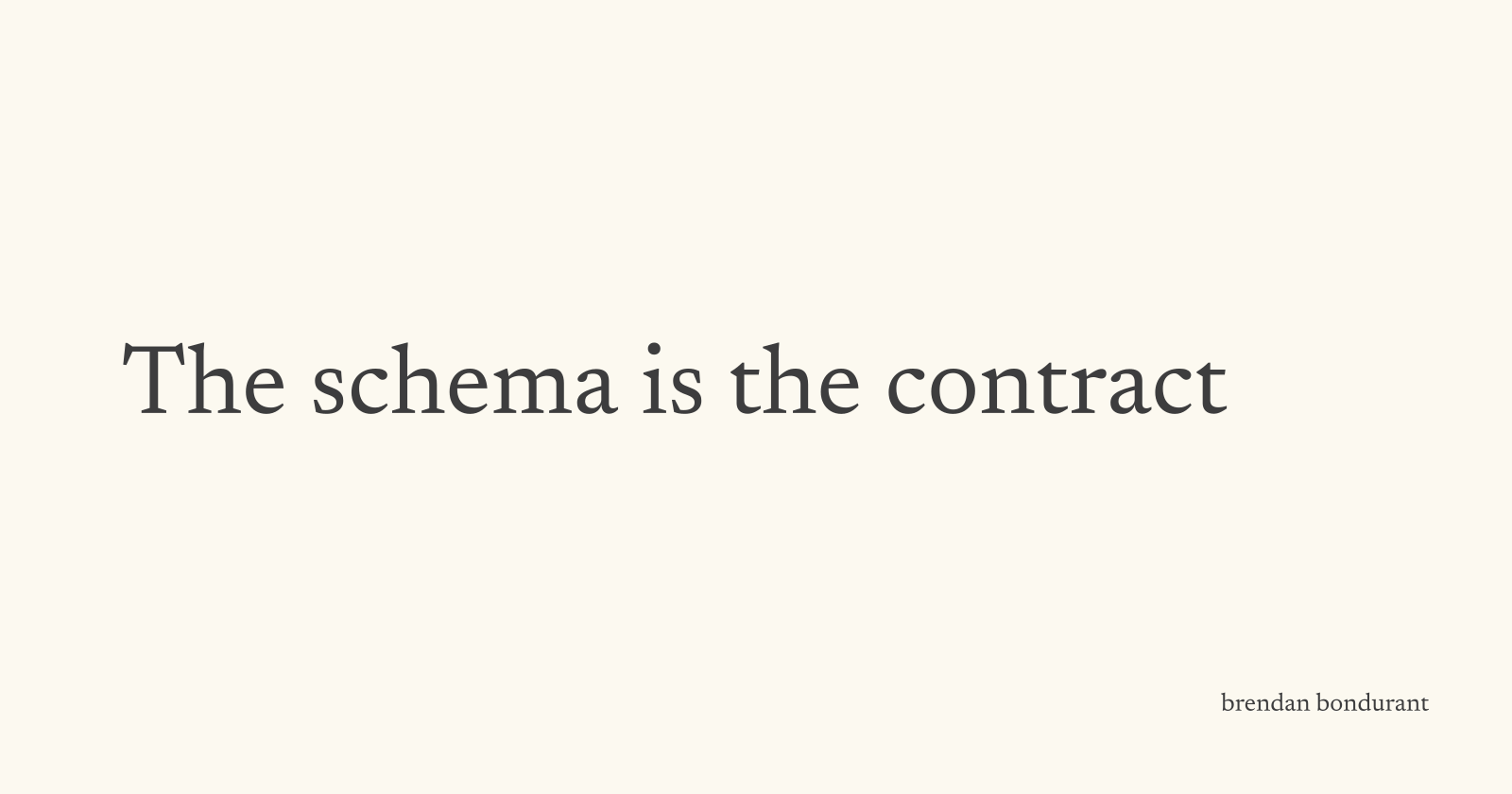 The schema is the contract